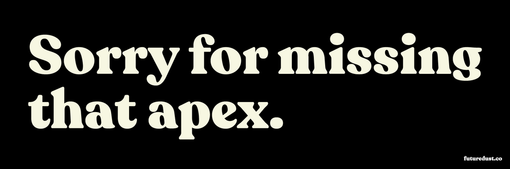“Sorry for missing that apex.” sticker