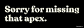 “Sorry for missing that apex.” sticker