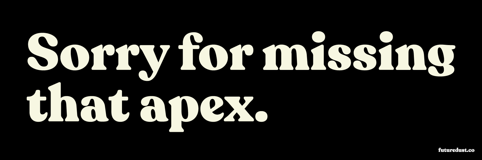 “Sorry for missing that apex.” sticker
