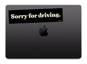 “Sorry for driving.” sticker